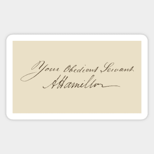 Your obedient servant, A Hamilton (authentic handwriting, dark) Magnet
